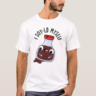 Camiseta I Soy-ld Myself Funny Soy Sauce Pun