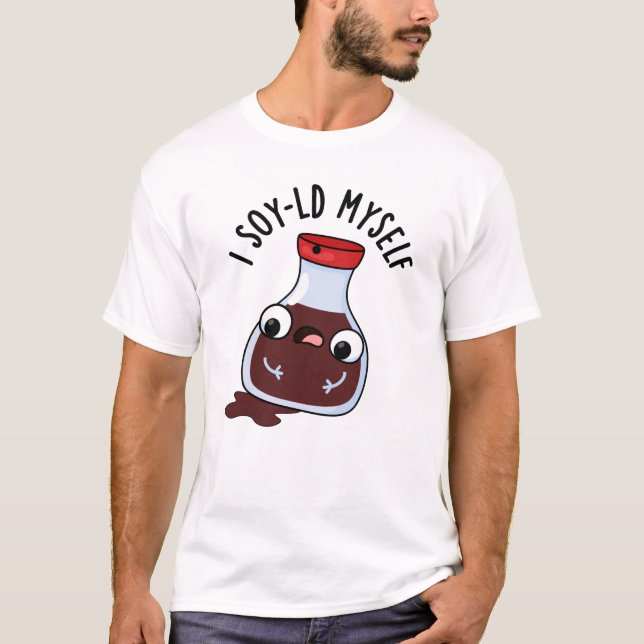 Camiseta I Soy-ld Myself Funny Soy Sauce Pun (Anverso)