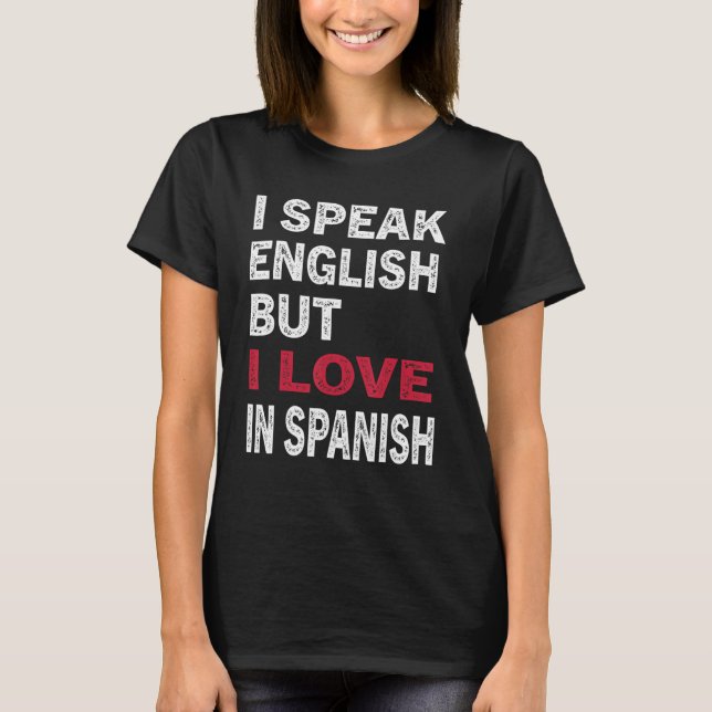 Camiseta I Speak English But I Love In Spanish  Men (Anverso)