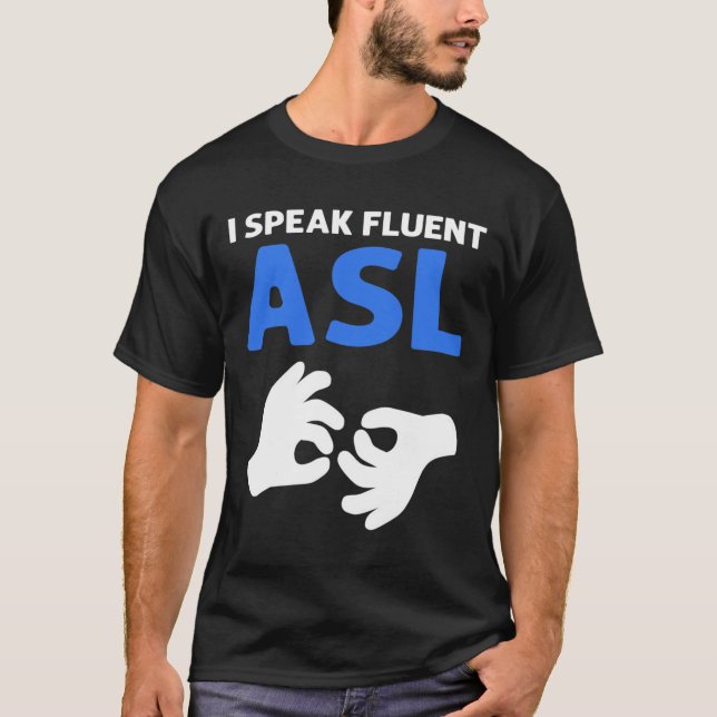 Camiseta I Speak Fluent Asl. Asl Hand Sign Language Deaf Pr (Anverso)