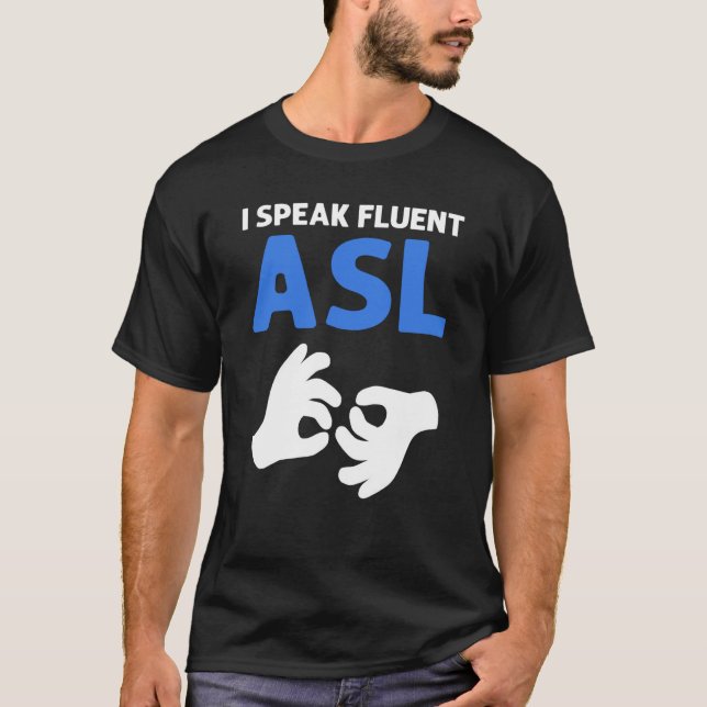 Camiseta I Speak Fluent ASL ASL Hand Sign Language Deaf Pri (Anverso)