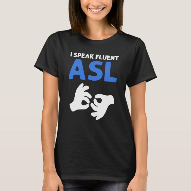 Camiseta I Speak Fluent ASL ASL Hand Sign Language Deaf Pri (Anverso)