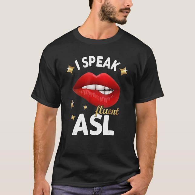 Camiseta I Speak fluent ASL - sign language Deaf Awareness  (Anverso)