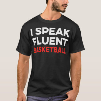 Camiseta I Speak Fluent Basketball