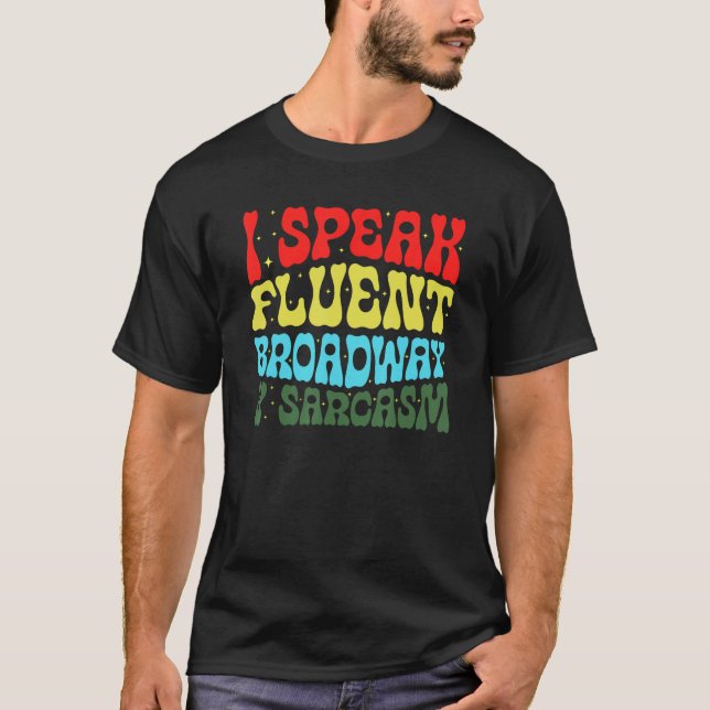 Camiseta I Speak Fluent Broadway And Sarcasm 3 (Anverso)