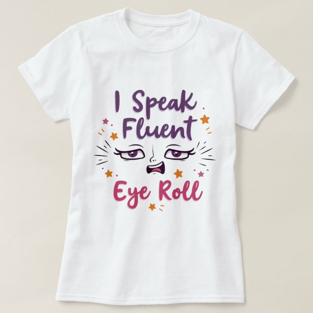Camiseta I Speak Fluent Eye Roll PNG | Funny Sarcastic Quot (Diseño del anverso)