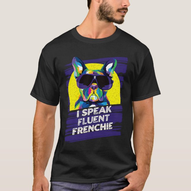 Camiseta I Speak Fluent Frenchie  French Bulldog Humor (Anverso)