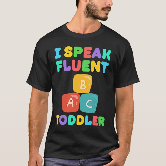 Camiseta I Speak Fluent Toddler Babysitter Daycare Teacher  (Anverso)