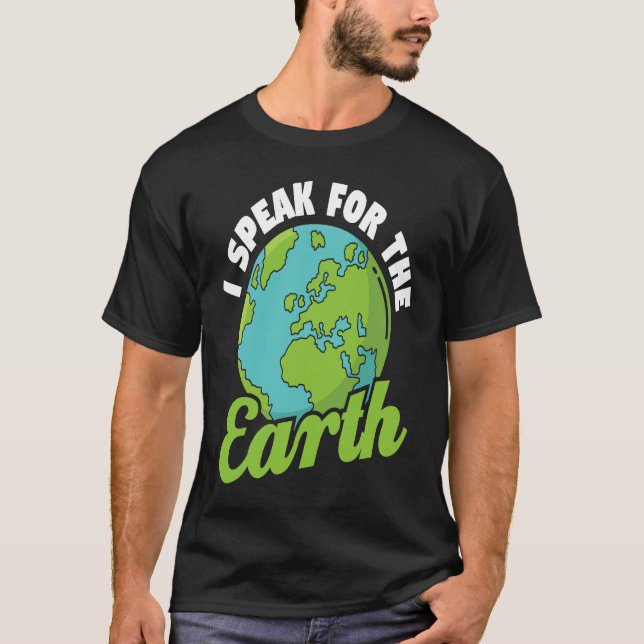 Camiseta I Speak For The Earth Environmental Earth Day (Anverso)