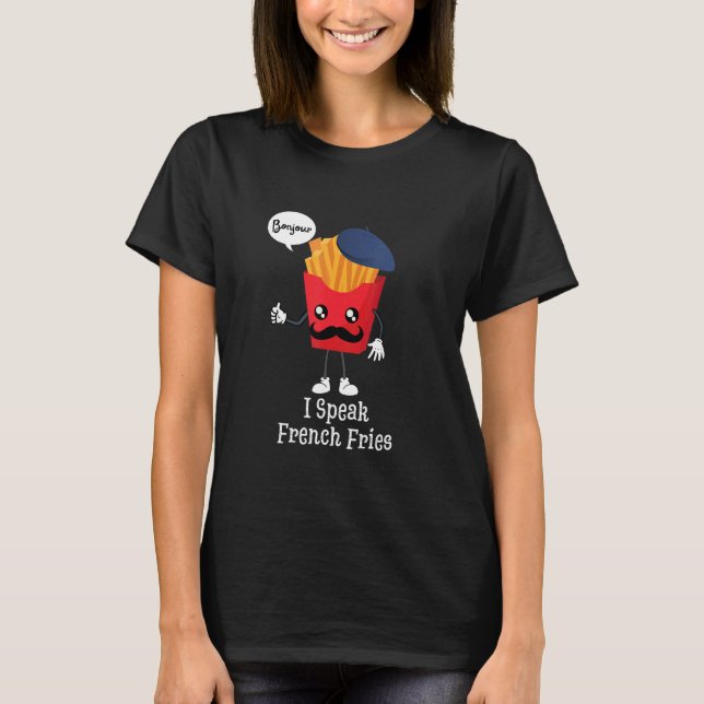 Camiseta I Speak French Fries  Fast Food (Anverso)