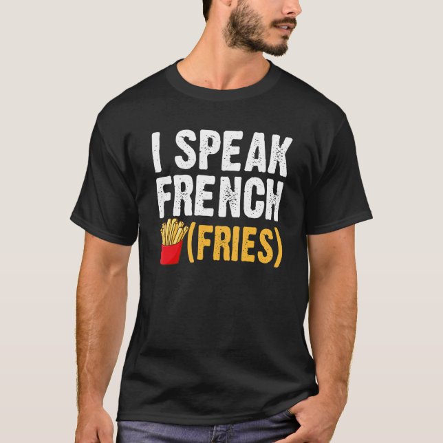 Camiseta I Speak French Fries  Fry Chips  1 (Anverso)