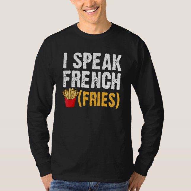 Camiseta I Speak French Fries  Fry Chips  1 (Anverso)