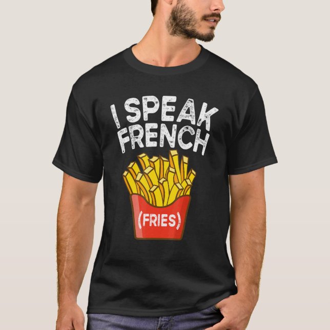 Camiseta I Speak French Fries  Fry Chips  2 (Anverso)