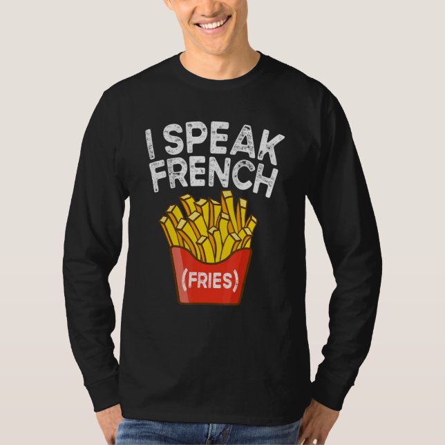 Camiseta I Speak French Fries  Fry Chips  2 (Anverso)