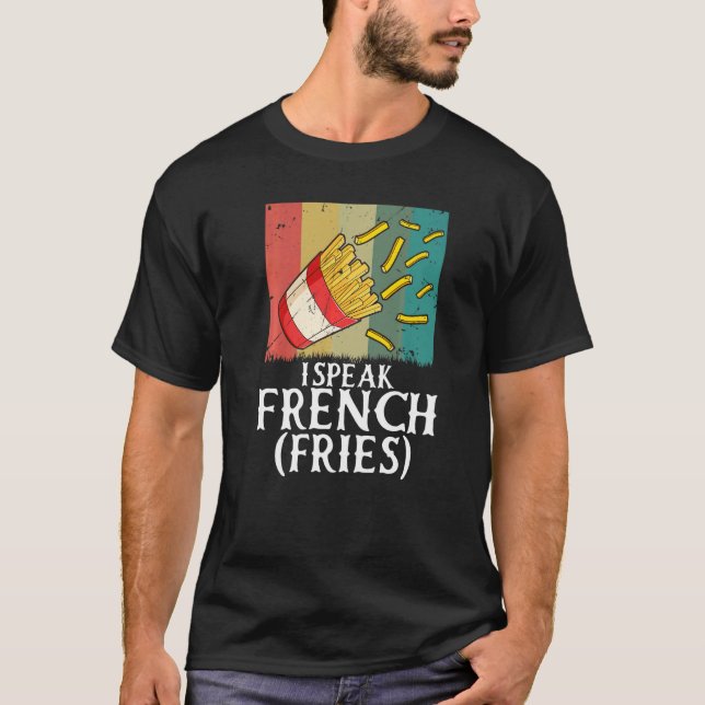 Camiseta I Speak French Fries  Fry Chips   2 (Anverso)