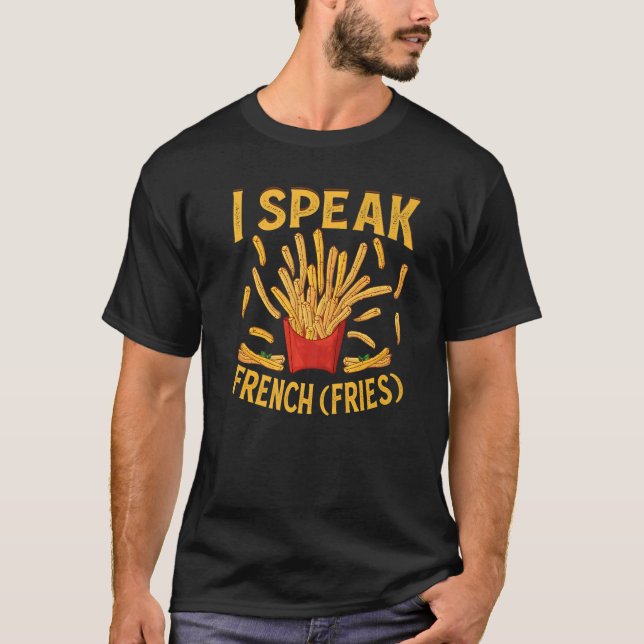 Camiseta I Speak French Fries  Fry Chips   3 (Anverso)