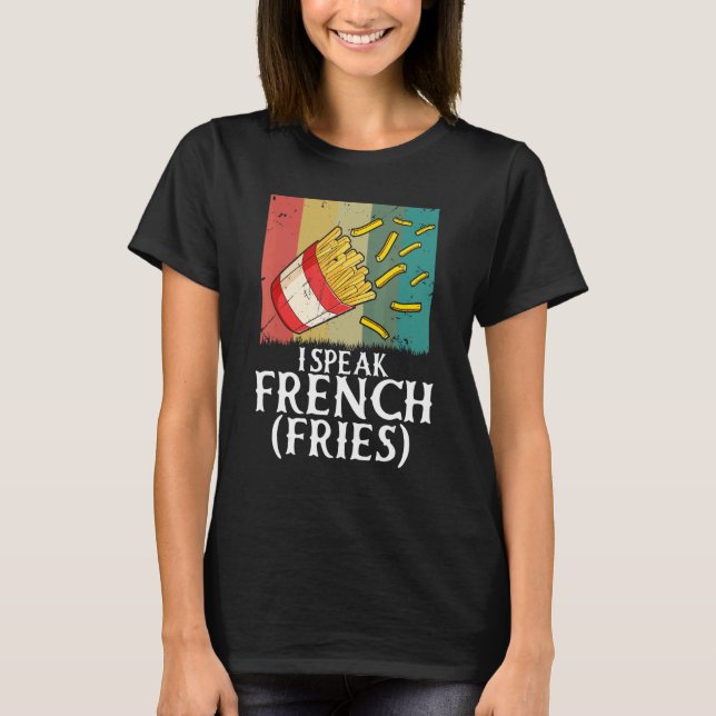 Camiseta I Speak French Fries  Fry Chips  5 (Anverso)