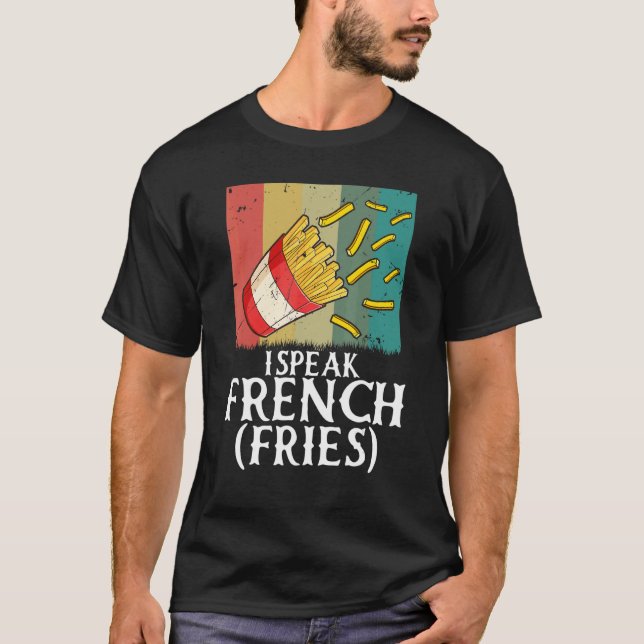 Camiseta I Speak French Fries  Fry Chips  5 (Anverso)