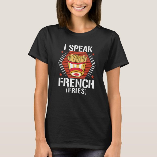 Camiseta I Speak French Fries  Fry Chips   7 (Anverso)