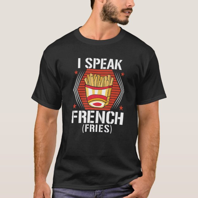 Camiseta I Speak French Fries  Fry Chips   7 (Anverso)