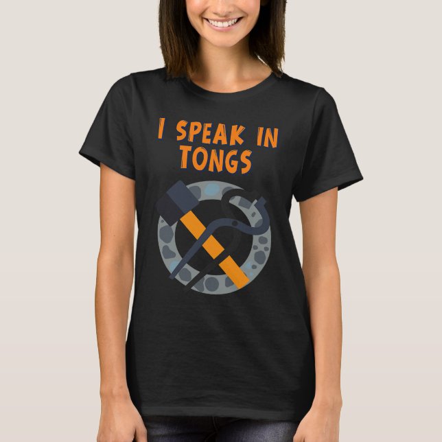 Camiseta I Speak In Tongs Blacksmith  Humor Saying (Anverso)