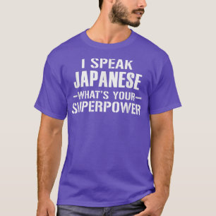 Camiseta I speak JAPANESE, What's your superpower 