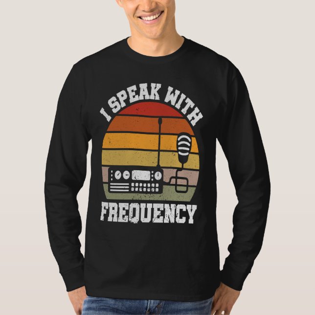 Camiseta I Speak With Frequency  Ham Radio Operator (Anverso)