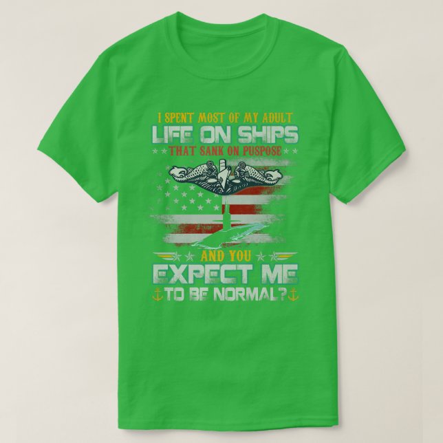 Camiseta I Spent Most Of My Adult Life On Ships US Submarin (Diseño del anverso)