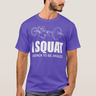 Camiseta I Squat See Back To Be Amazed Funny Girl Women Mot