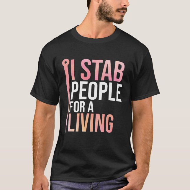 Camiseta I Stab People For A Living Needle Acupuncturist Ac (Anverso)
