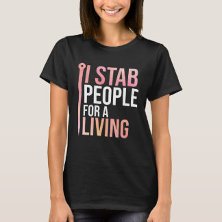 Camiseta I Stab People For A Living Needle Acupuncturist Ac