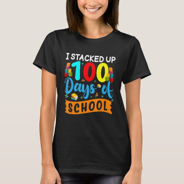 Camiseta I Stacked Up 100 Days Of School Building Bricks Co (Anverso)