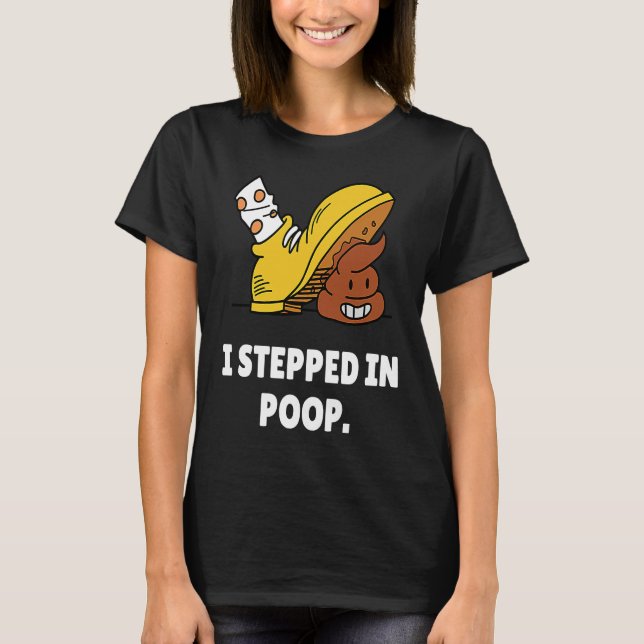 Camiseta I Stepped In Poop  u2013 I Hate Stepping In Dog Po (Anverso)