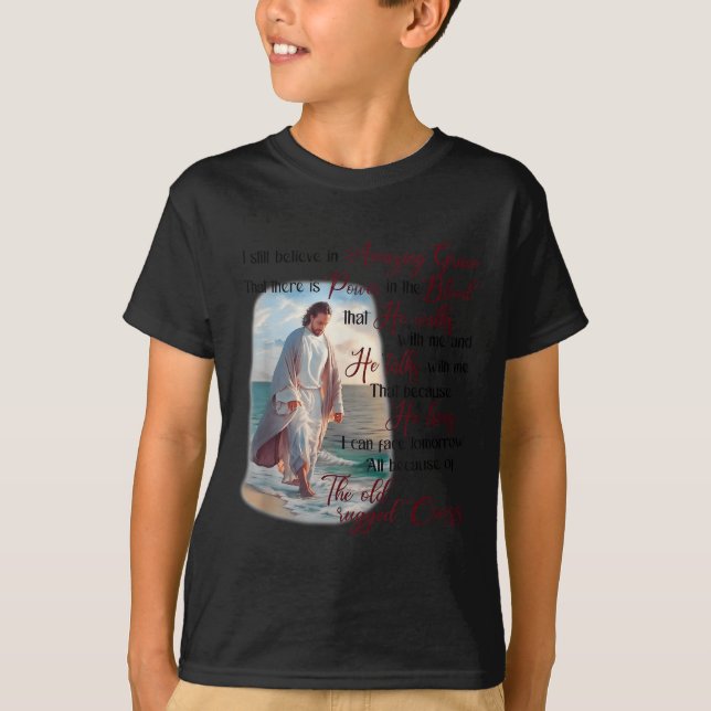 Camiseta I Still Believe In Amazing Grace That There Is Wer (Anverso)