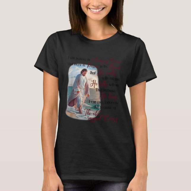 Camiseta I Still Believe In Amazing Grace That There Is Wer (Anverso)