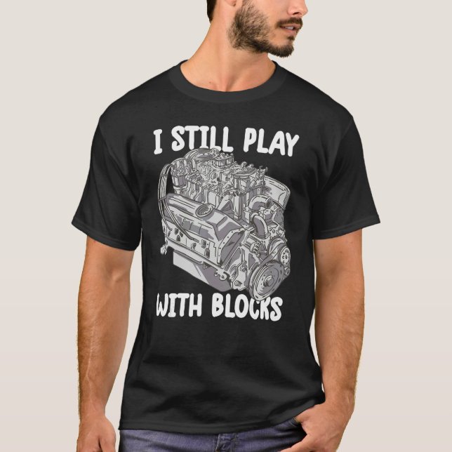Camiseta i still play with blocks   Mechanic Motor Engine 4 (Anverso)