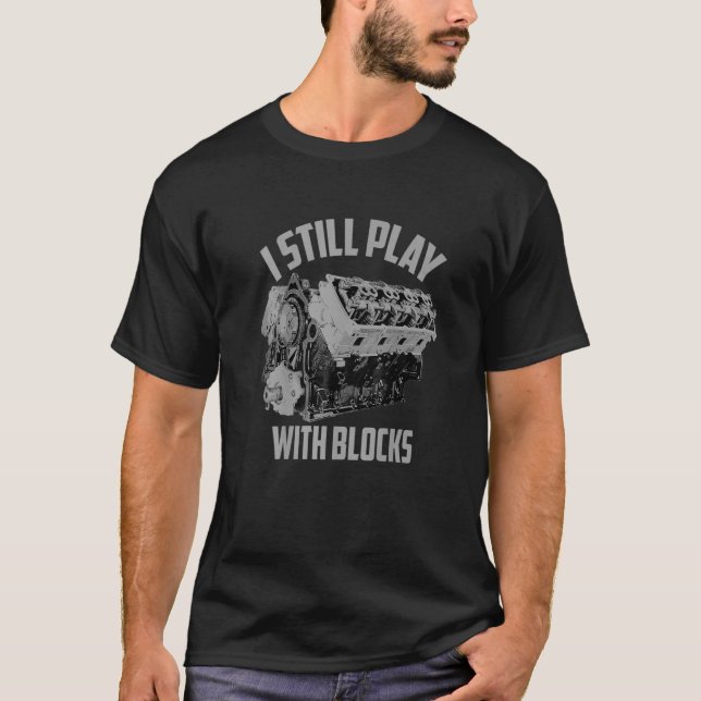 Camiseta I Still Play With Blocks Racing Maintenance Man (Anverso)