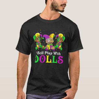 Camiseta I Still Play With Dolls Voodoo Mardi Gras Beads Je