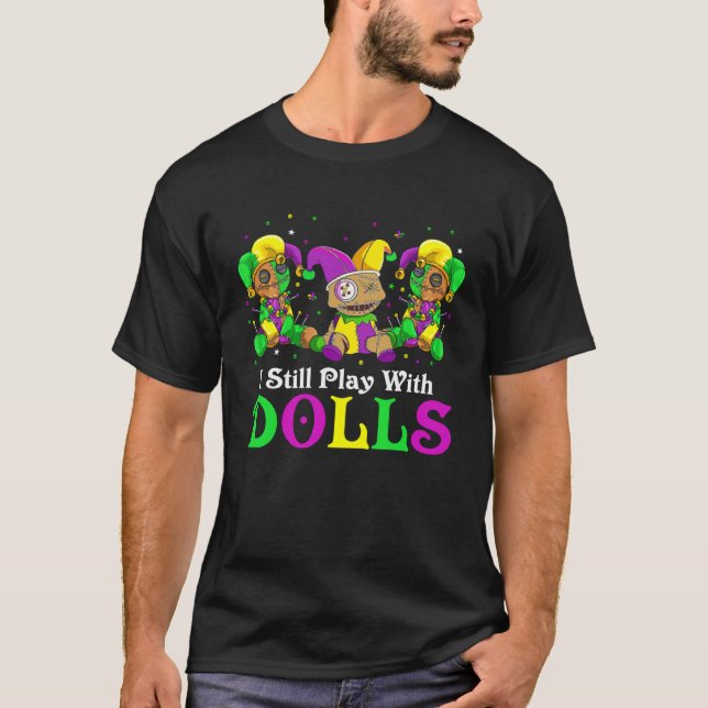 Camiseta I Still Play With Dolls Voodoo Mardi Gras Beads Je (Anverso)