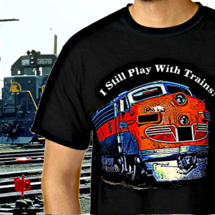 Camiseta I Still Play With Trains F7 Diesel Locomotive