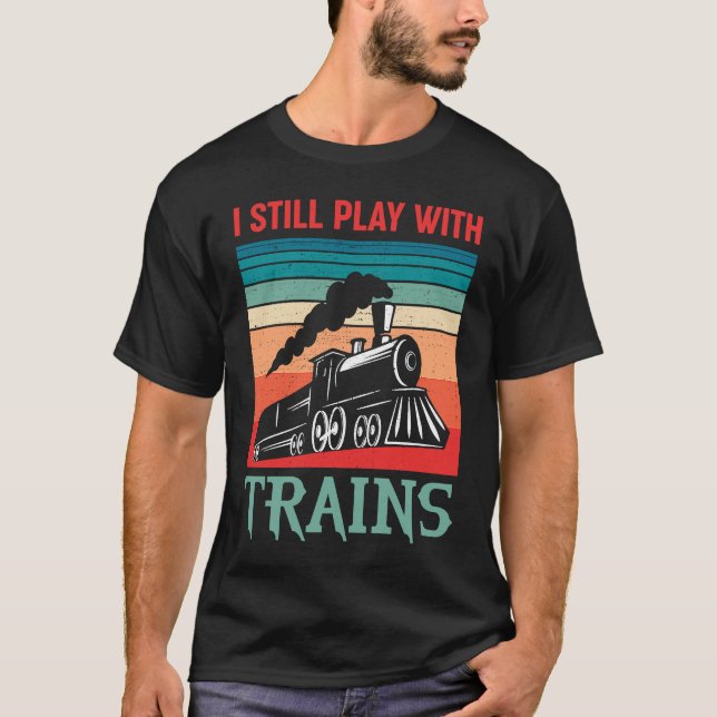 Camiseta I still play with trains retro train children (Anverso)