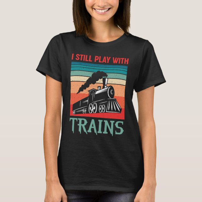 Camiseta I still play with trains retro train children (Anverso)