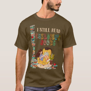 Camiseta I Still Read Children's Books  Funny Book Lover Re