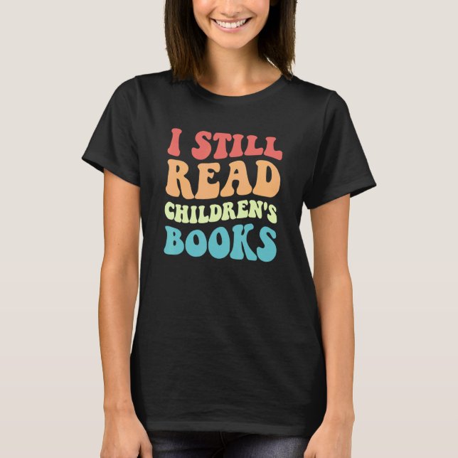 Camiseta I Still Read Children's Books   Reading Bookworm T (Anverso)