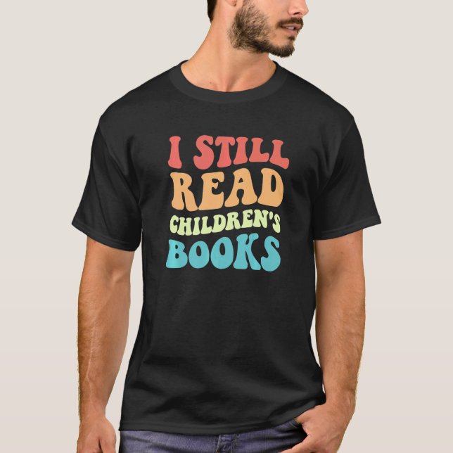 Camiseta I Still Read Children's Books  Reading Bookworm Te (Anverso)