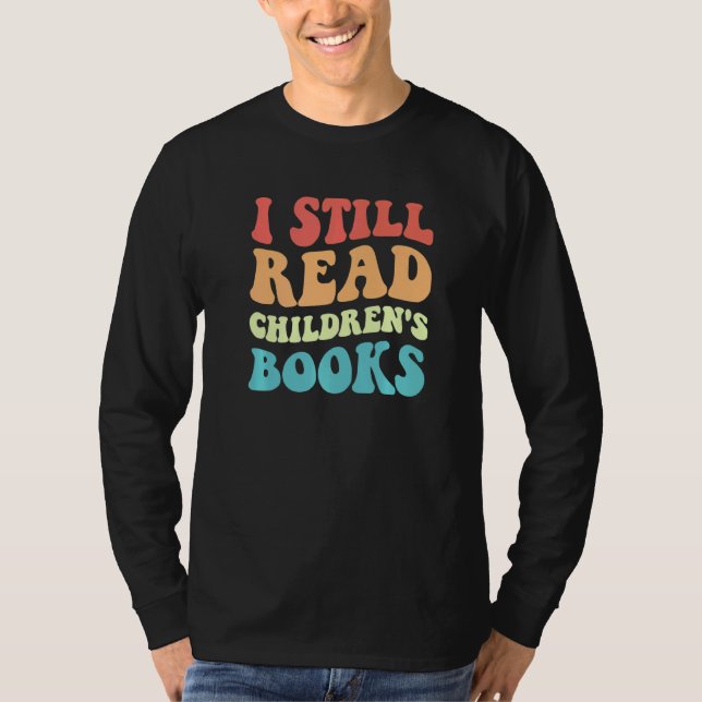 Camiseta I Still Read Children's Books  Reading Bookworm Te (Anverso)