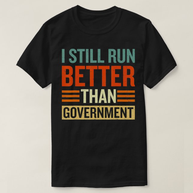 Camiseta I Still Run Better Than Government Amputee Funny  (Diseño del anverso)