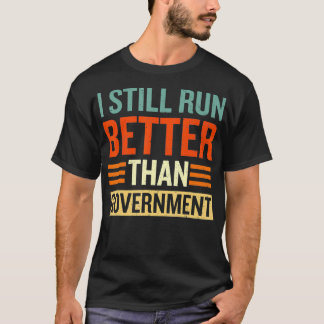 Camiseta I Still Run Better Than Government Amputee Funny 