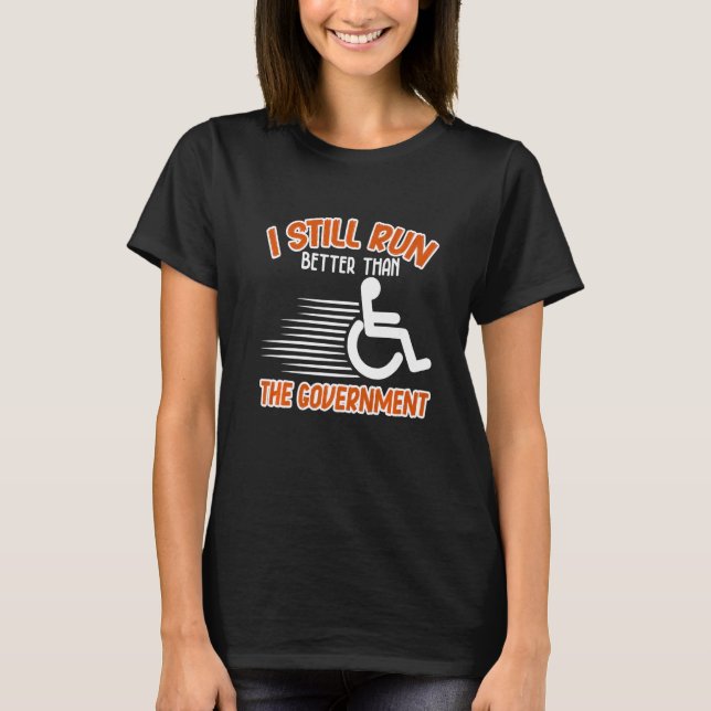 Camiseta I Still Run Better Than  Wheelchair Disability Han (Anverso)