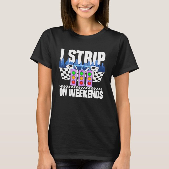 Camiseta I strip on weekends Drag Race Turbo Wheel Auto Eng (Anverso)